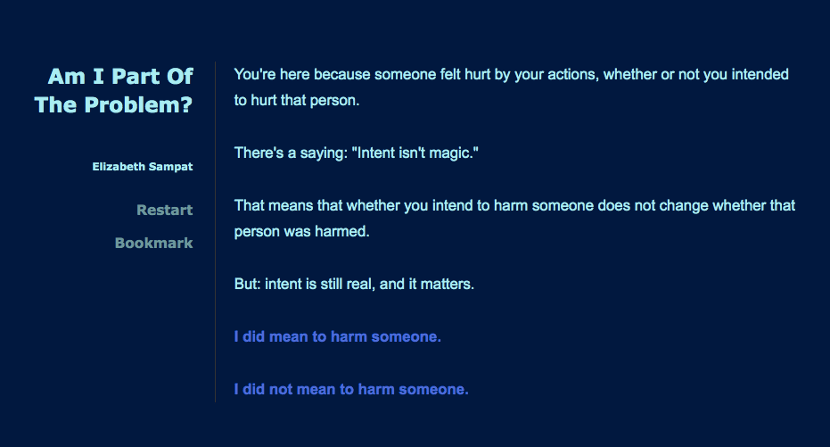 Screenshot of an interactive narrative game by Elizabeth Sampat. The text explains that intent is not the same as impact and asks the player to choose between “I did mean to harm someone” and “I did not mean to harm someone.” Navigation options appear on the left.